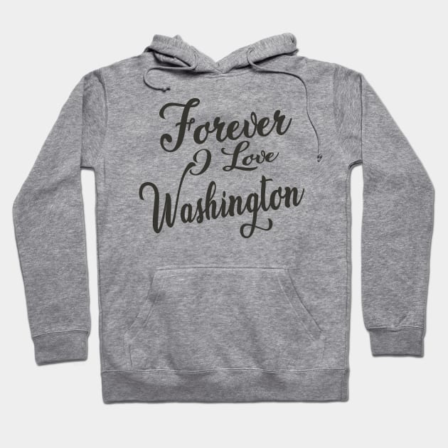 Forever i love Washington Hoodie by unremarkable